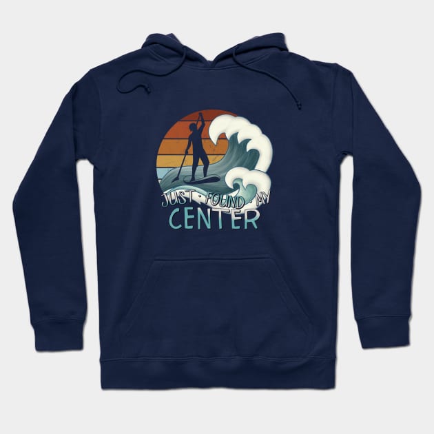 Just Found My Center Yoga Zen SUP Surfer Stand Up Paddling Hoodie by SkizzenMonster